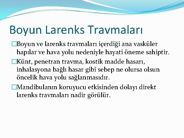 Boyun Larenks Travmaları �Boyun ve larenks travmaları içerdiği ana vasküler hapılar ve hava yolu