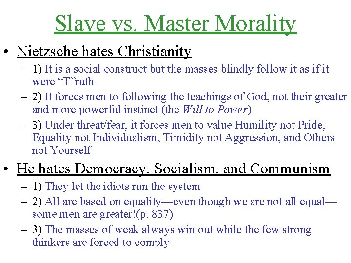 Slave vs. Master Morality • Nietzsche hates Christianity – 1) It is a social