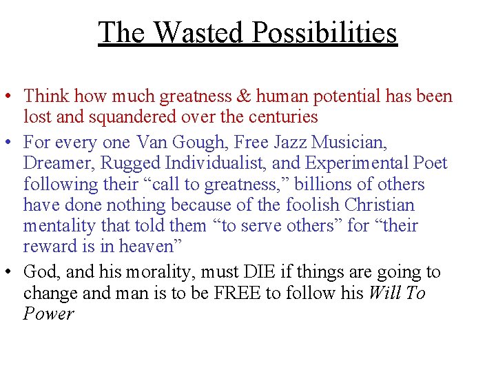 The Wasted Possibilities • Think how much greatness & human potential has been lost
