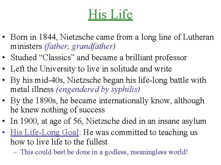 His Life • Born in 1844, Nietzsche came from a long line of Lutheran
