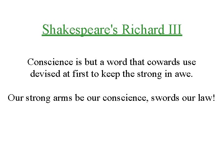 Shakespeare's Richard III Conscience is but a word that cowards use devised at first