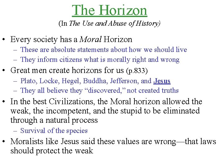 The Horizon (In The Use and Abuse of History) • Every society has a