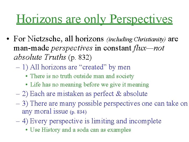 Horizons are only Perspectives • For Nietzsche, all horizons (including Christianity) are man-made perspectives