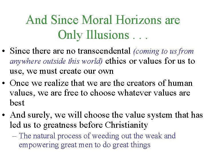 And Since Moral Horizons are Only Illusions. . . • Since there are no
