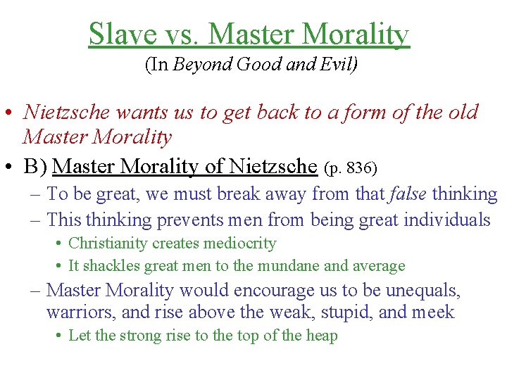 Slave vs. Master Morality (In Beyond Good and Evil) • Nietzsche wants us to