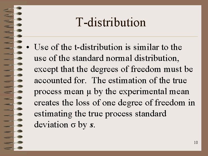 T-distribution • Use of the t-distribution is similar to the use of the standard