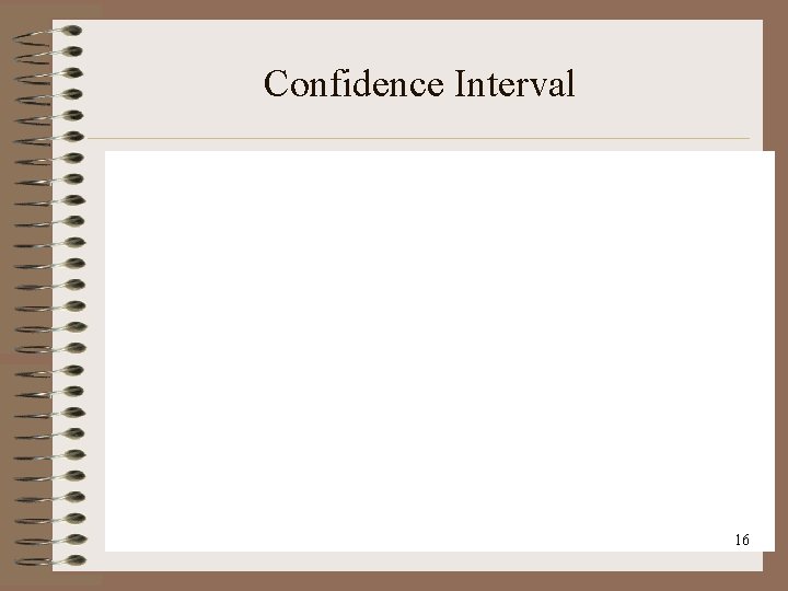 Confidence Interval 16 Confidence Interval 16