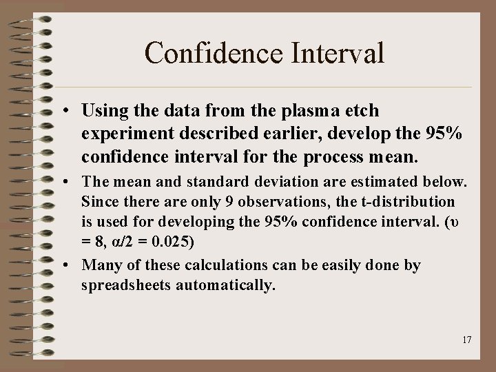 Confidence Interval • Using the data from the plasma etch experiment described earlier, develop