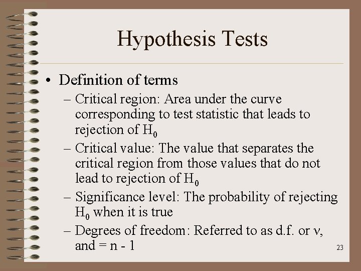 Hypothesis Tests • Definition of terms – Critical region: Area under the curve corresponding