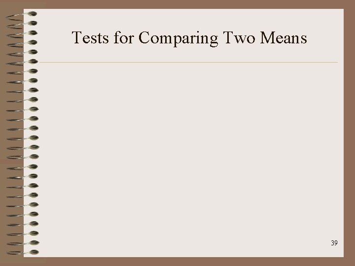 Tests for Comparing Two Means 39 
