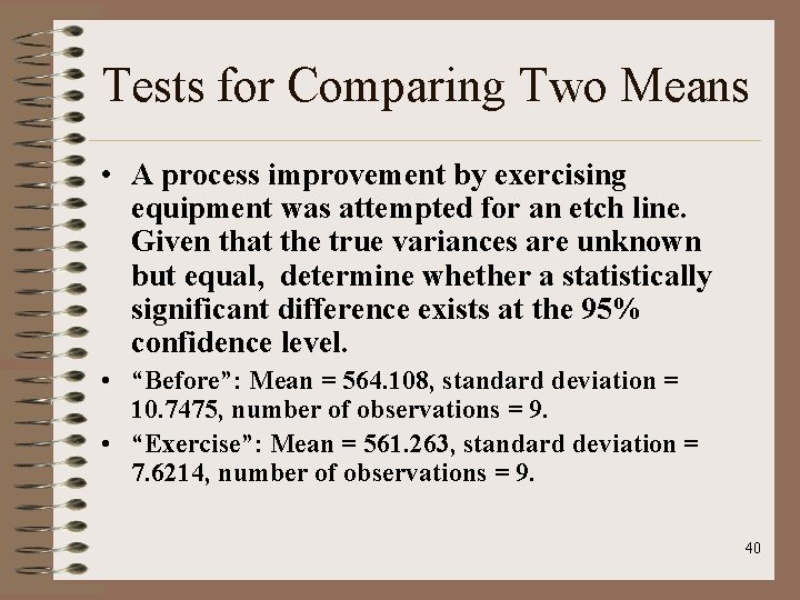 Tests for Comparing Two Means • A process improvement by exercising equipment was attempted