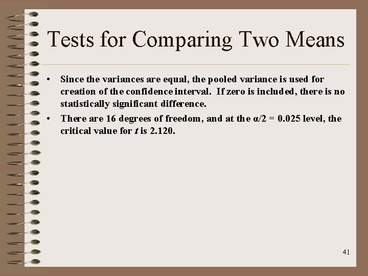 Tests for Comparing Two Means • Since the variances are equal, the pooled variance