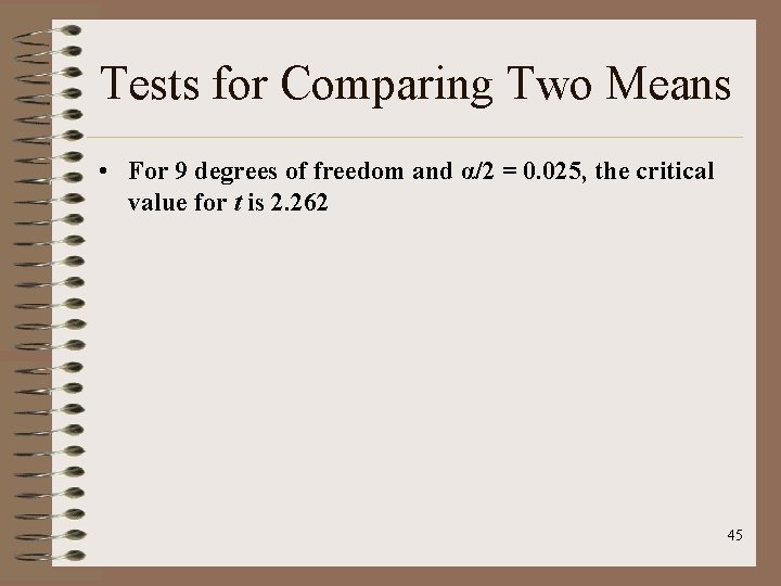 Tests for Comparing Two Means • For 9 degrees of freedom and α/2 =