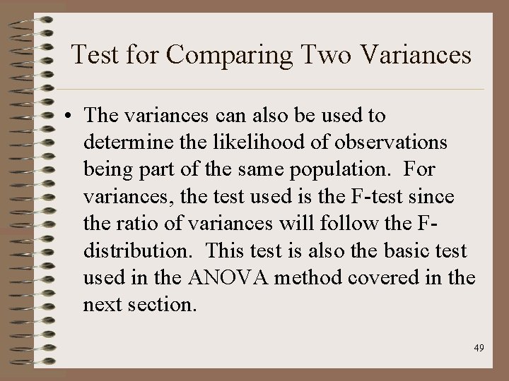 Test for Comparing Two Variances • The variances can also be used to determine