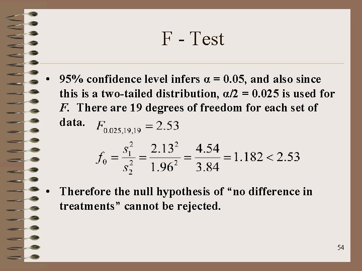 F - Test • 95% confidence level infers α = 0. 05, and also