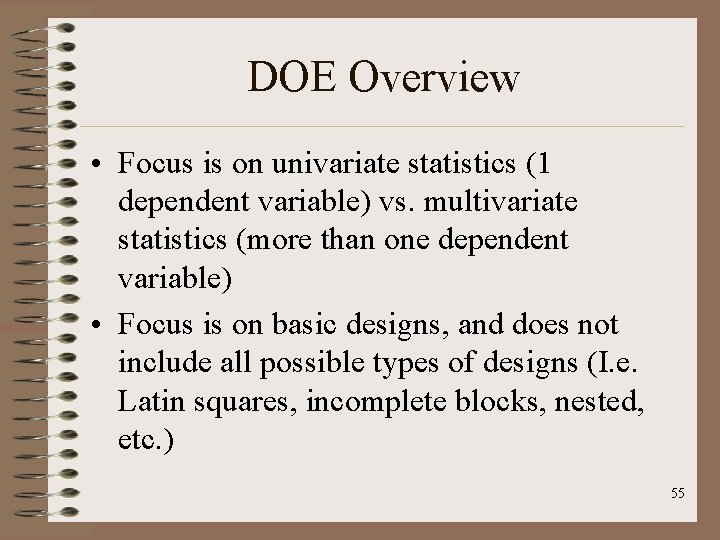 DOE Overview • Focus is on univariate statistics (1 dependent variable) vs. multivariate statistics