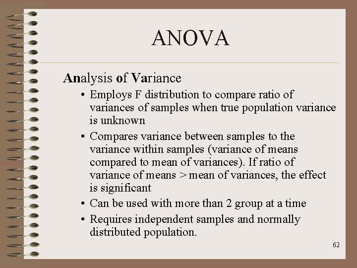 ANOVA Analysis of Variance • Employs F distribution to compare ratio of variances of