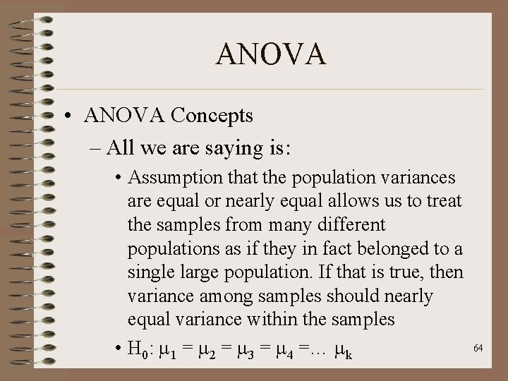 ANOVA • ANOVA Concepts – All we are saying is: • Assumption that the