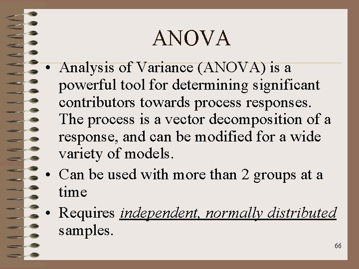 ANOVA • Analysis of Variance (ANOVA) is a powerful tool for determining significant contributors