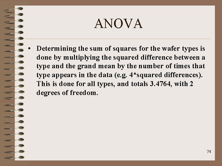 ANOVA • Determining the sum of squares for the wafer types is done by