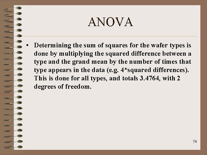 ANOVA • Determining the sum of squares for the wafer types is done by ANOVA • Determining the sum of squares for the wafer types is done by