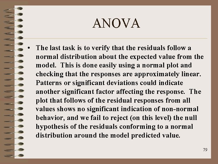 ANOVA • The last task is to verify that the residuals follow a normal