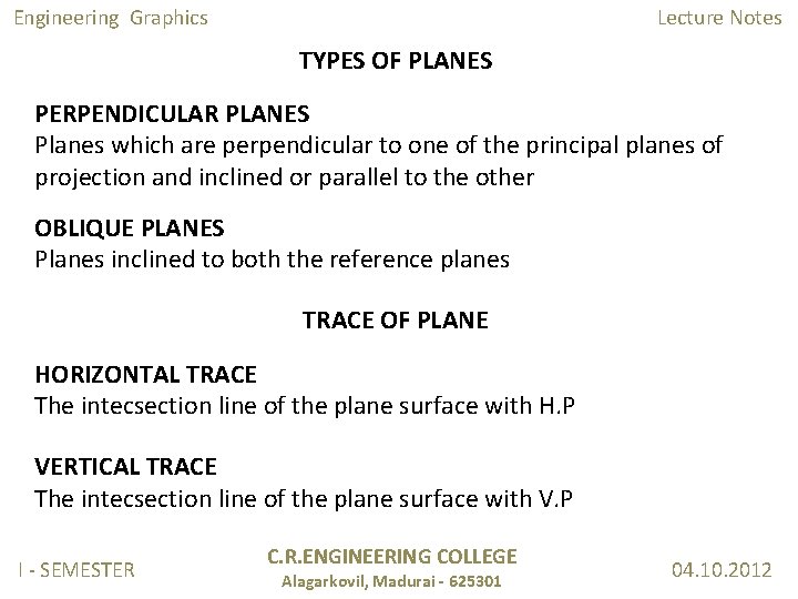 Engineering Graphics Lecture Notes TYPES OF PLANES PERPENDICULAR PLANES Planes which are perpendicular to