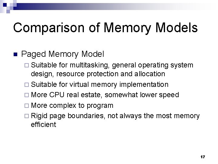 Comparison of Memory Models n Paged Memory Model ¨ Suitable for multitasking, general operating