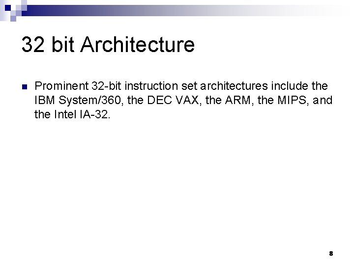 32 bit Architecture n Prominent 32 -bit instruction set architectures include the IBM System/360,