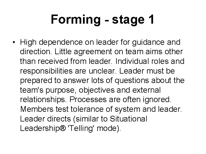 Forming - stage 1 • High dependence on leader for guidance and direction. Little