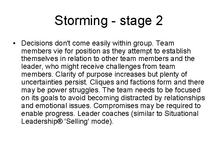 Storming - stage 2 • Decisions don't come easily within group. Team members vie