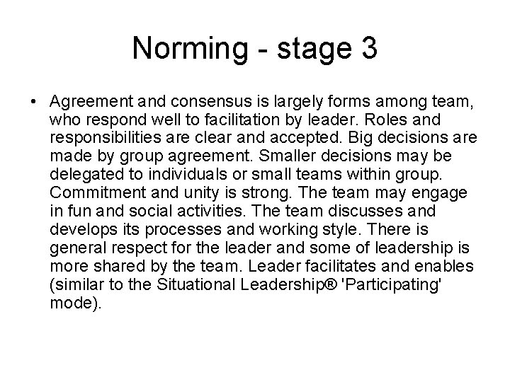 Norming - stage 3 • Agreement and consensus is largely forms among team, who