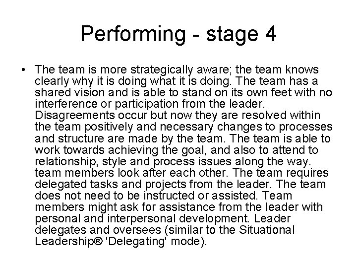 Performing - stage 4 • The team is more strategically aware; the team knows