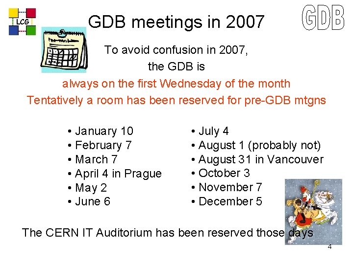 LCG GDB meetings in 2007 To avoid confusion in 2007, the GDB is always