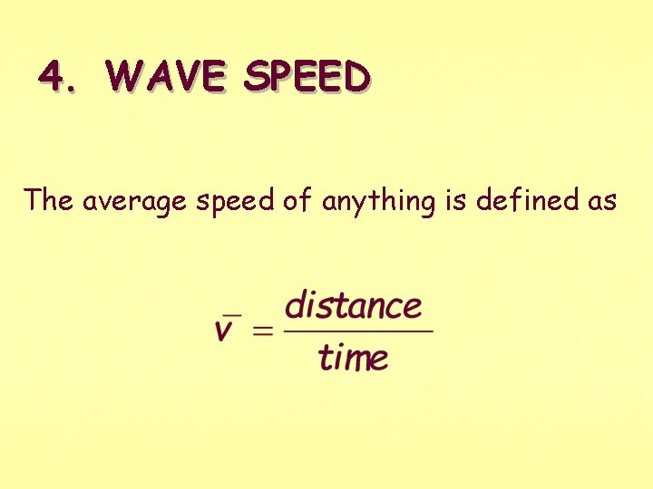 4. WAVE SPEED The average speed of anything is defined as 