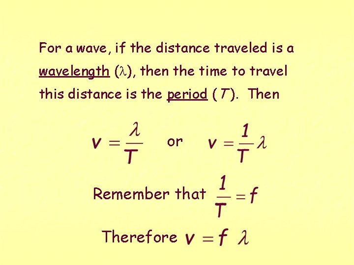 For a wave, if the distance traveled is a wavelength (l), then the time