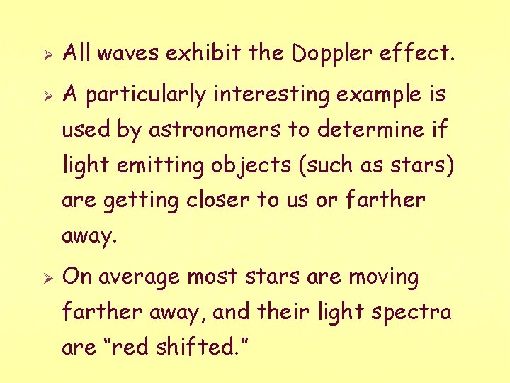 Ø All waves exhibit the Doppler effect. Ø A particularly interesting example is used