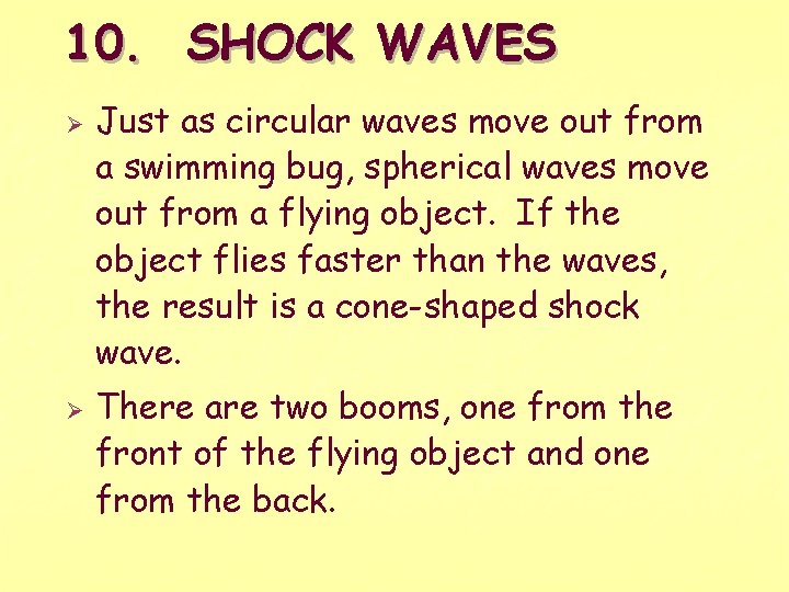 10. SHOCK WAVES Ø Ø Just as circular waves move out from a swimming