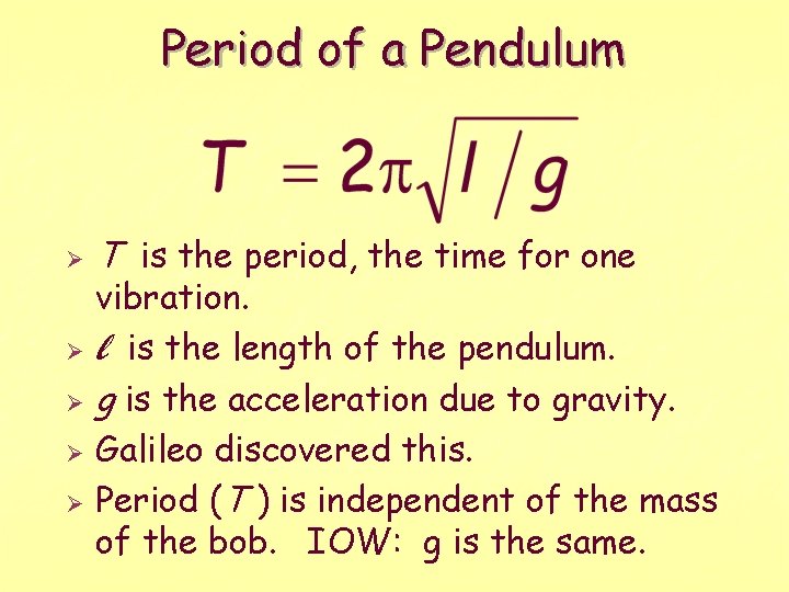 Period of a Pendulum Ø Ø Ø T is the period, the time for