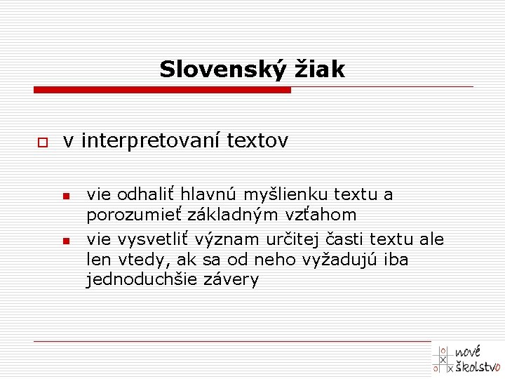 Slovenský žiak o v interpretovaní textov n n vie odhaliť hlavnú myšlienku textu a