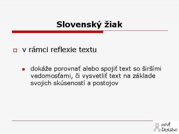 Slovenský žiak o v rámci reflexie textu n dokáže porovnať alebo spojiť text so