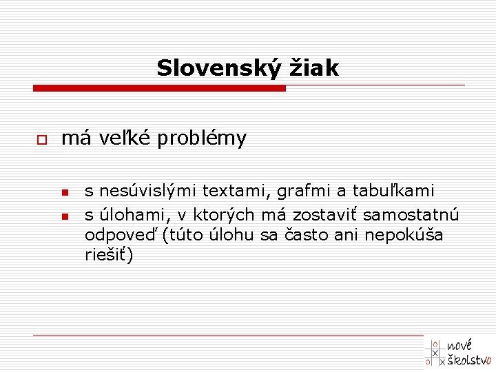 Slovenský žiak o má veľké problémy n n s nesúvislými textami, grafmi a tabuľkami