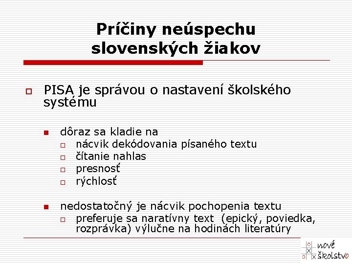 Príčiny neúspechu slovenských žiakov o PISA je správou o nastavení školského systému n n