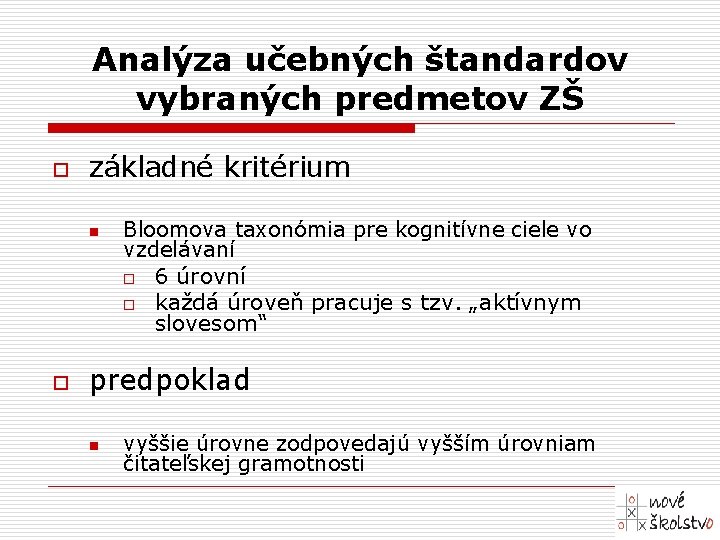 Analýza učebných štandardov vybraných predmetov ZŠ o základné kritérium n o Bloomova taxonómia pre