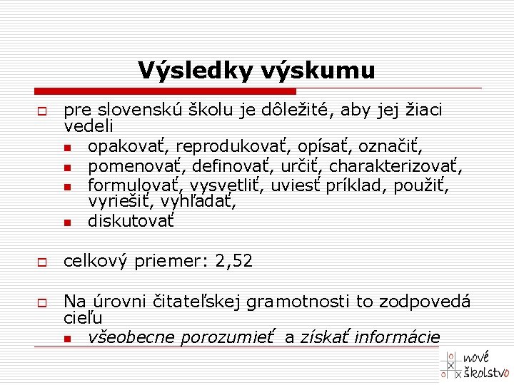 Výsledky výskumu o o o pre slovenskú školu je dôležité, aby jej žiaci vedeli