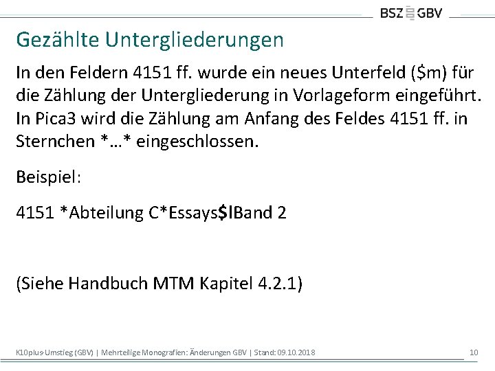 Gezählte Untergliederungen In den Feldern 4151 ff. wurde ein neues Unterfeld ($m) für die