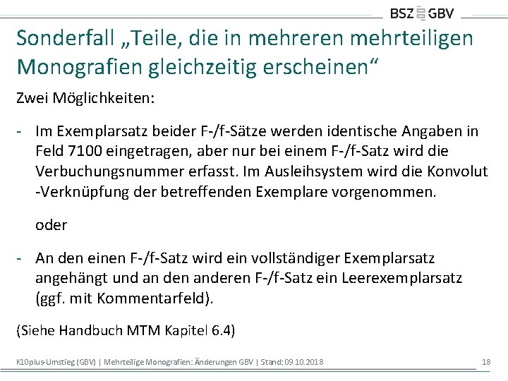 Sonderfall „Teile, die in mehreren mehrteiligen Monografien gleichzeitig erscheinen“ Zwei Möglichkeiten: - Im Exemplarsatz