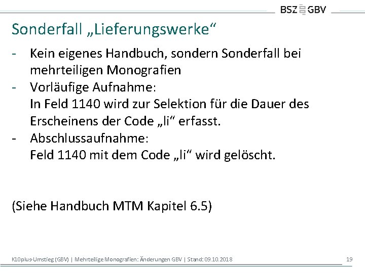 Sonderfall „Lieferungswerke“ - Kein eigenes Handbuch, sondern Sonderfall bei mehrteiligen Monografien - Vorläufige Aufnahme: