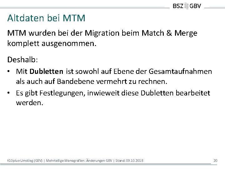 Altdaten bei MTM wurden bei der Migration beim Match & Merge komplett ausgenommen. Deshalb: