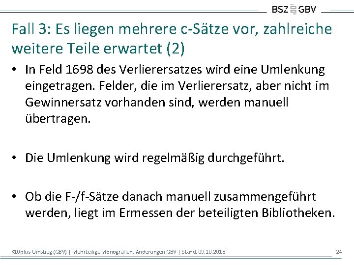 Fall 3: Es liegen mehrere c-Sätze vor, zahlreiche weitere Teile erwartet (2) • In